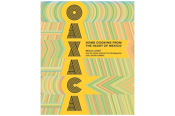 Oaxaca: Home Cooking from the Heart of Mexico
