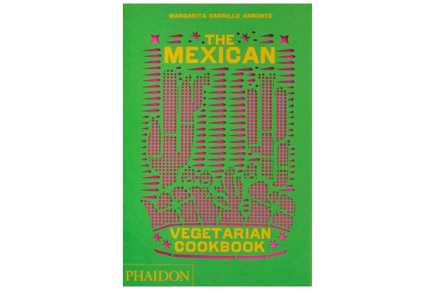 The Mexican Vegetarian Cookbook: 400 authentic everyday recipes for the home cook