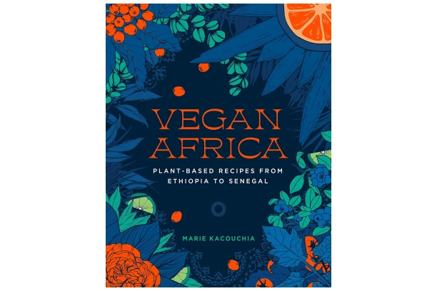 Vegan Africa: Plant-Based Recipes from Ethiopia to Senegal