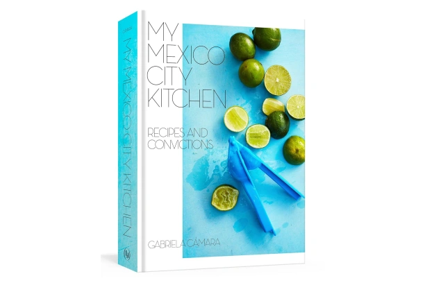 My Mexico City Kitchen: Recipes and Convictions